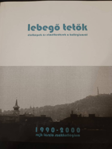 Chik�n Attila - Lebeg� tet�k - �letk�pek �s elm�lked�sek a koll�giumr�l