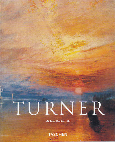Michael Bockem�hl - J. M. W. Turner - A f�ny �s a sz�n vil�ga (Taschen)