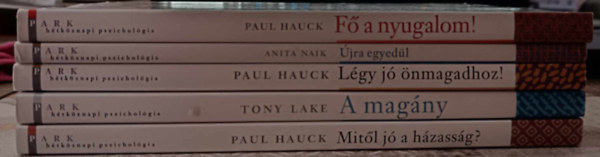 Paul Hauck, Tony Lake Anita Naik - �jra egyed�l + F� a nyugalom! + L�gy j� �nmagadhoz! + A mag�ny + Mit�l j� a h�zass�g? (5 db) H�tk�znapi pszichol�gia