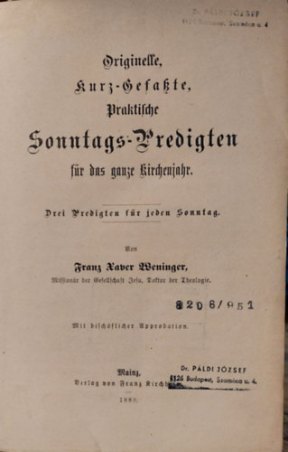 Francis Xavier Weninger - Originelle Kurz-Gefate, Praktische Sonntags-Predigten fr das ganze Kirchenjahr. Drei Predigten fr jeden Sonntag (Eredeti rvid, gyakorlatias vasrnapi prdikcik az egsz egyhzi vre. Minden vasrnap hrom prdikci) Nmet nyel