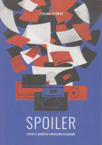 Zsolnai Gy�rgy - Spoiler - Essz�k a min�s�gi sorozatok vil�g�r�l