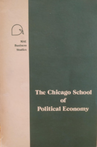 Warren J. Samuels - The Chicago School of Political Economy (MSU Business Studies)(A Chicagi Politikai Gazdasgtudomnyi Iskola)