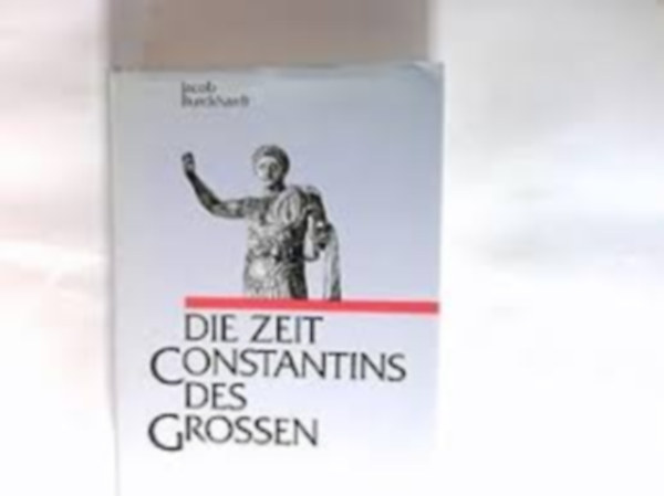 Die Zeit Constantins des Grossen (Nagy Konstantin kora nmet nyelven)