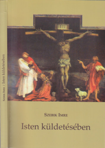 Szebik Imre - Isten k�ldet�s�ben (dedik�lt)