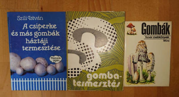 Dr. Balázs Sándor-Dr. Fílius István Szili István - 2 könyv a gombatermesztéésről + 1 ajándék könyv a gombákról: Gombatermesztés, A csiperke és más gombák háztáji termesztése