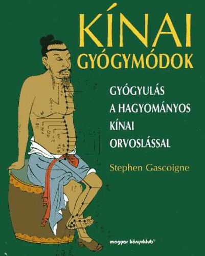 Stephen Gascoigne - Kínai gyógymódok (Gyógyulás a hagyományos kínai orvoslással)