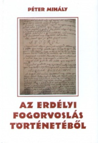 P�ter Mih�ly - Az erd�lyi fogorvosl�s t�rt�net�b�l (Dedik�lt)