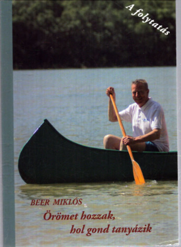 Beer Mikl�s - �r�met hozzak, hol gond tany�zik