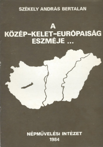 Szkely Andrs Bertalan - A kzp-kelet-eurpaisg eszmje...