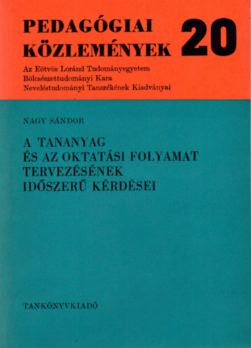 Nagy Sndor - A tananyag s az oktatsi folyamat tervezsnek idszer krdsei- Pedaggiai Kzlemnyek 20