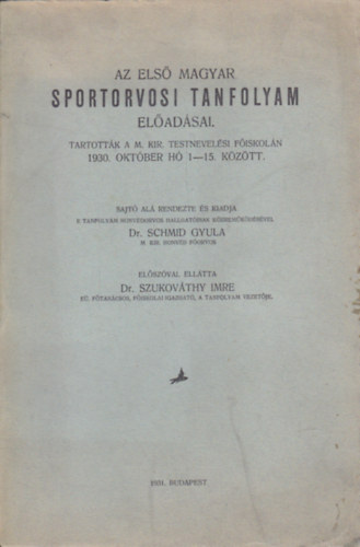 Schmid Gyula Dr.  (szerk.) - Az els magyar sportorvosi tanfolyam eladsai