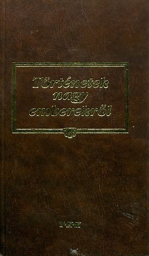 Papp László - Történetek nagy emberekről