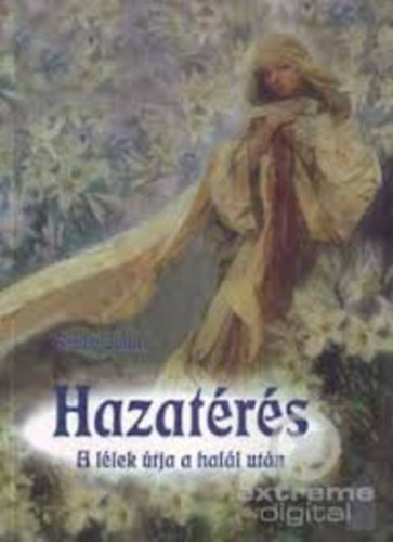 Szab Judit - Hazatrs - A llek tja a hall utn -