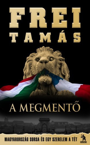 Greskovits Endre  Frei Tamás (szerk.), Jászberényi Zoltán (lektor) - A Megmentő - Magyarország sorsa és egy szerelem a tét (André-sztorik)