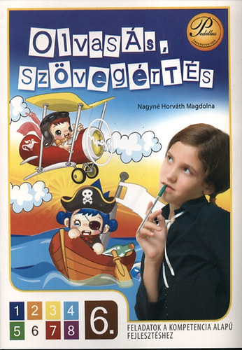 Nagyn� Horv�th Magdolna - Olvas�s, sz�veg�rt�s 6. Feladatok a kompetenciaalap� fejleszt�shez