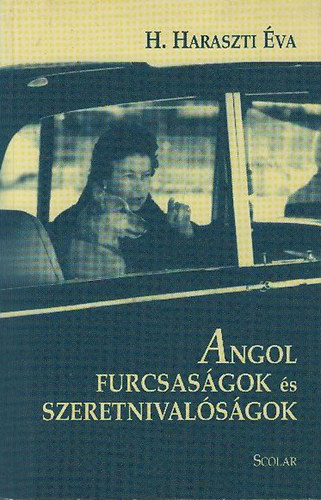H. Haraszti Éva - Angol furcsaságok és szeretnivalóságok