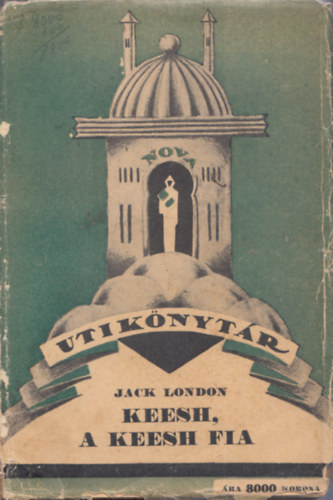 Jack London - Keesh, a Keesh fia (Utiknyvtr)