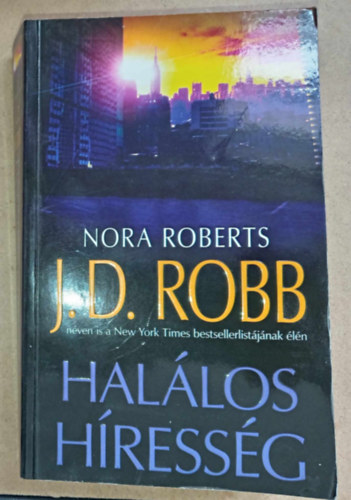 Békési József (ford.) J. D. Robb (Nora Roberts) - Halálos híresség (Celebrity in Death) - Halálos-sorozat 34. kötet