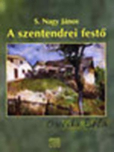 S. Nagy Jnos - A szentendrei fest Ondi Bla