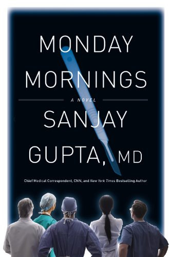 Sanjay Gupta - Monday Mornings: A Novel