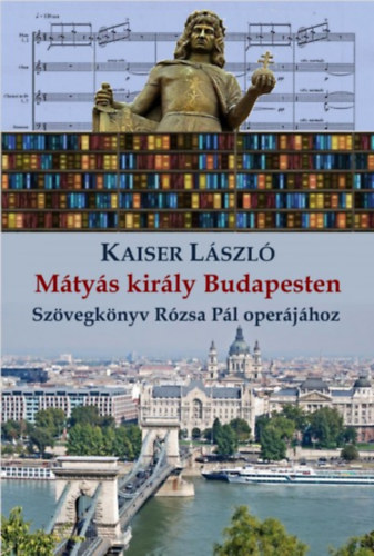 Kaiser L�szl� - M�ty�s kir�ly Budapesten
