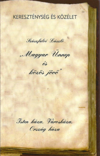 Szászfalvi László - Kereszténység és közélet - Magyar ünnep és közös jövő