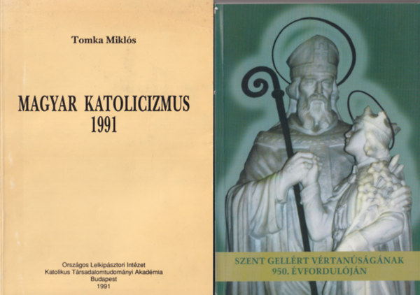 Jancs�k Csaba, Tomka Mikl�s, P�l J�zsef D�b�r Andr�s - 4 db vall�si k�nyv: Szent Gell�rt v�rtan�s�g�nak 950. �vfordul�j�n + Magyar katolicizmus 1991 + Ferences harmadik rend Szegeden ( 1919-1944 ) + Catalogus religiosorum  Provinciae Hungariae ordinis Scholarum Piarum 1666-1997