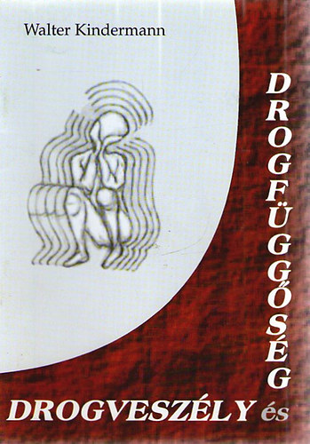 Walter Kindermann - Drogveszély és drogfüggőség