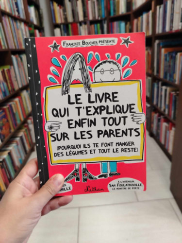Le Livre qui Texplique enfin tiut sur les parents (A könyv, amely végre mindent elmagyaráz a szülőkről)