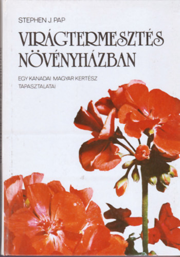 Stephen J. Pap - Vir�gtermeszt�s n�v�nyh�zban