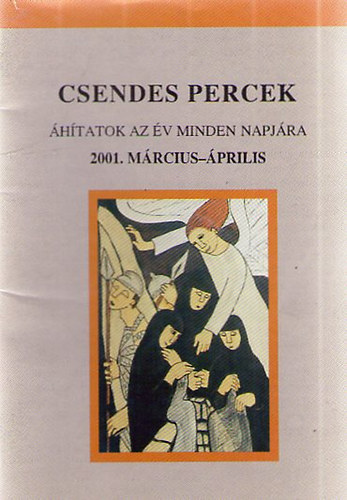 Csendes percek - hitatok az v minden napjra 2001. mrcius - prilis