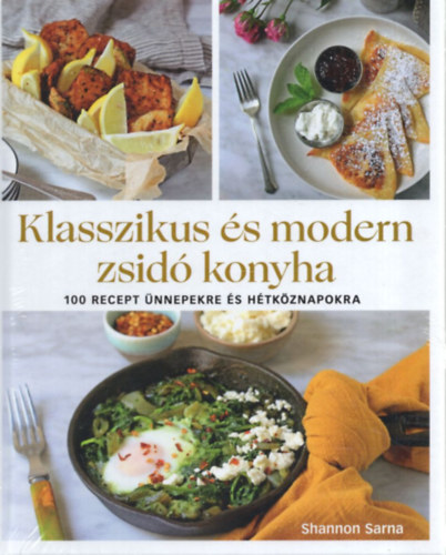 Shannon Sarna - Klasszikus s modern zsid konyha