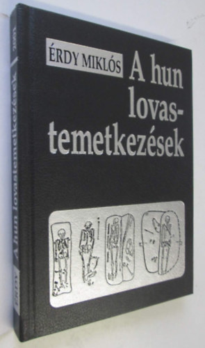 �rdy Mikl�s - A hun lovastemetkez�sek magyar vonatkoz�sokkal