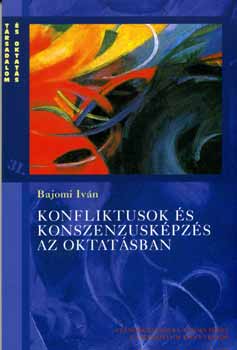Bajomi Iv�n - Konfliktusok �s konszenzusk�pz�s az oktat�sban
