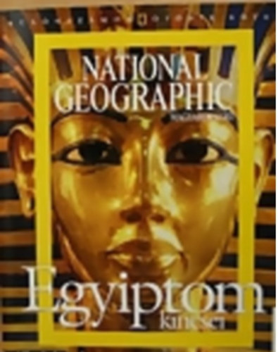 National Geographic Society - Egyiptom kincsei (National Geographic klnszm 5.)