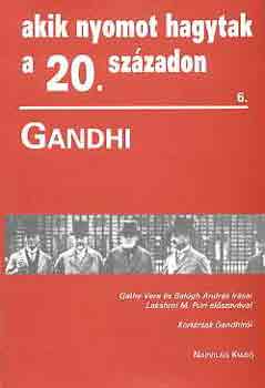 G�thy V.; Balogh A. - Akik nyomot hagytak a 20. sz�zadon 6. \\(Gandhi)