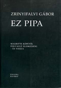 Zrinyifalvi Gbor - Ez pipa - Magritte kptl Foucault elemzsig s vissza