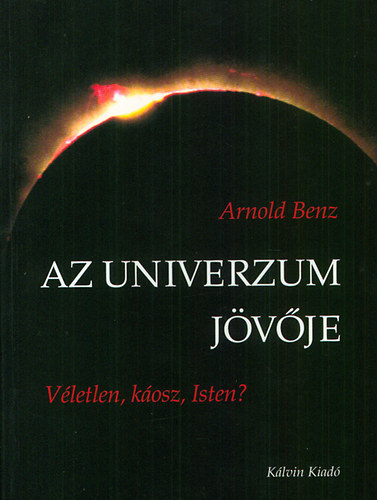 Arnold Benz - Az univerzum jvje