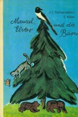 Erika Klein - Mauzel, Elster und die Bären