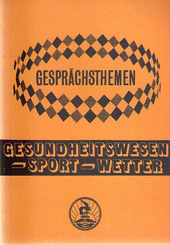 Gesprchsthemen - Gesundheitswesen-Sport-Wetter - Segdknyv a TIT Nyelviskolk halad szint tanfolyamai szmra