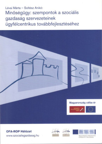 Solt�sz Anik� L�vai M�rta - Min�s�g�gy: szempontok a szoci�lis gazdas�g szervezeteinek �gyf�lcentrikus tov�bbfejleszt�s�hez