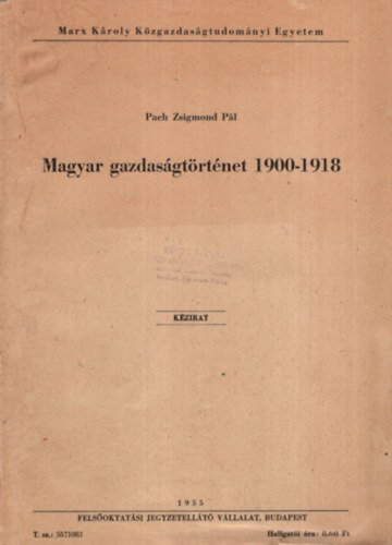 Magyar gazdasgtrtnet 1900-1918 - Marx Kroly Kzgazdasgtudomnyi Egyetem 1955