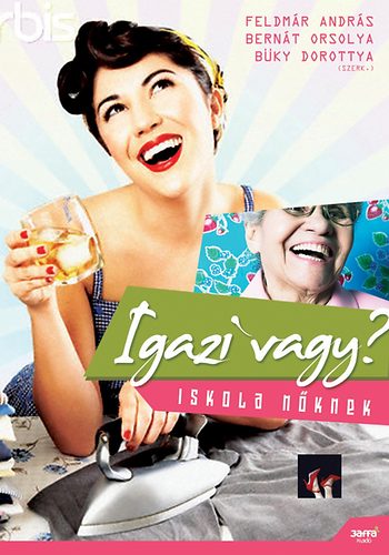 Bernt; Feldmr Andrs; Bky Dorottya - Igazi vagy? - Iskola nknek