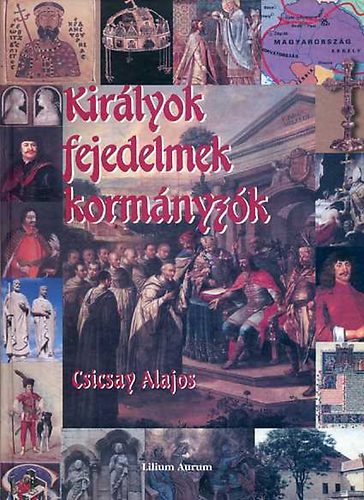 Csicsay Alajos - Kirlyok, fejedelmek, kormnyzk