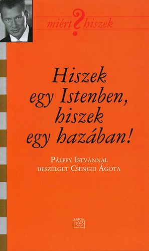 Csengei Ágota - Hiszek egy Istenben, hiszek egy hazában!