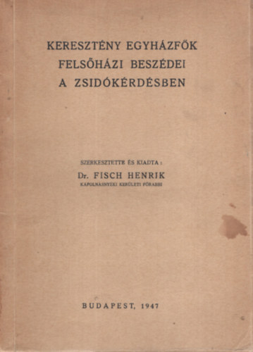 Fisch Henrik dr - Keresztény egyházfők felsőházi beszédei a zsidókérdésben