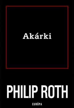 Philip Roth - Ak�rki
