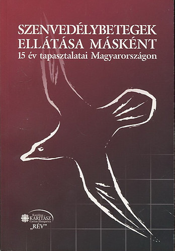 Szenved�lybetegek ell�t�sa m�sk�nt 15 �v tapasztalatai Magyarorsz�gon