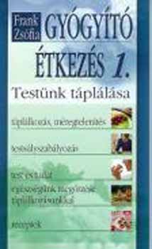 Frank Zs�fia - Gy�gy�t� �tkez�s 1. - Test�nk t�pl�l�sa