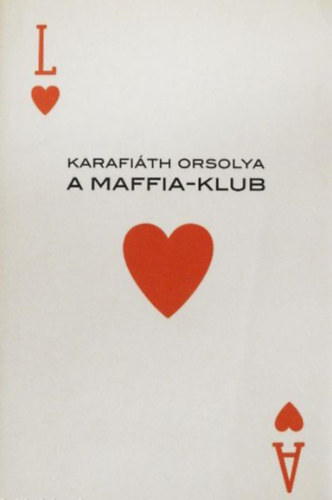Karafith Orsolya - A Maffia-Klub  -  Legt Tibornak s Jnossy Lajosnak (aki persze nem gy Lajos) ajnlom